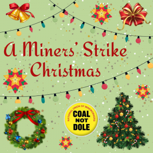 Poster with the words a miners' strike christmas